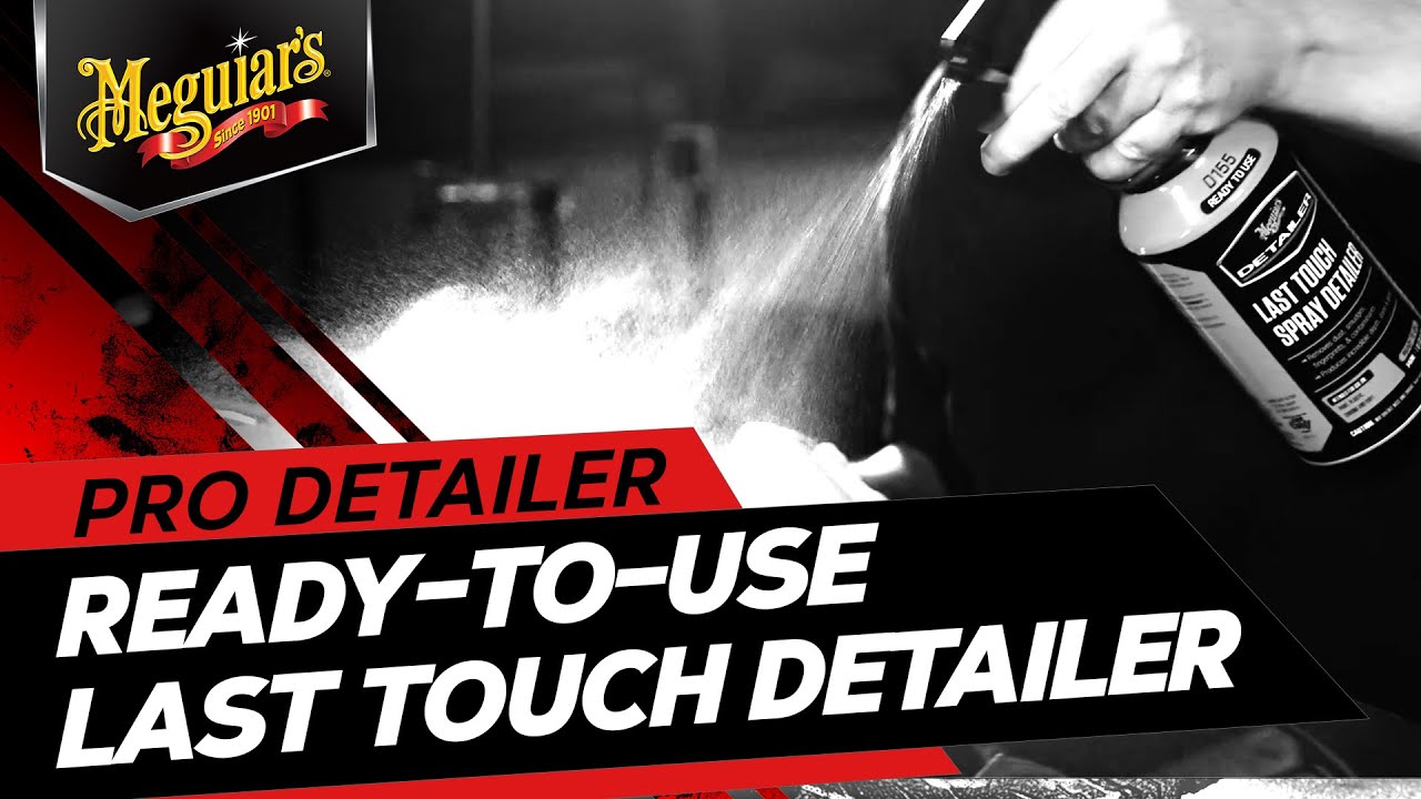 Meguiar’s Last Touch Spray Detailer – Ready to Use Pro-Grade Detailing Spray